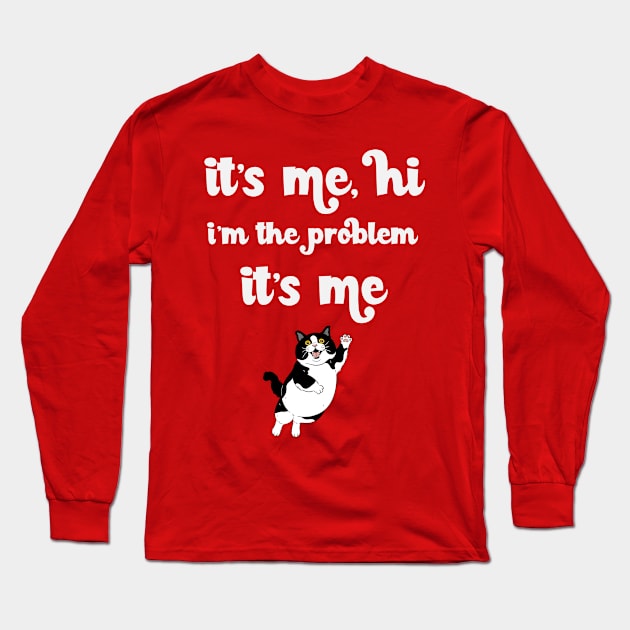 It's Me Hi I'm The Problem Long Sleeve T-Shirt by Golden Eagle Design Studio